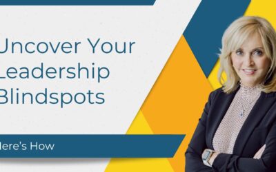 Uncover Your Leadership Blindspots – Here’s How