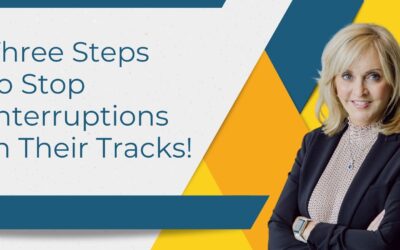 Three Steps to Stop Interruptions in Their Tracks!