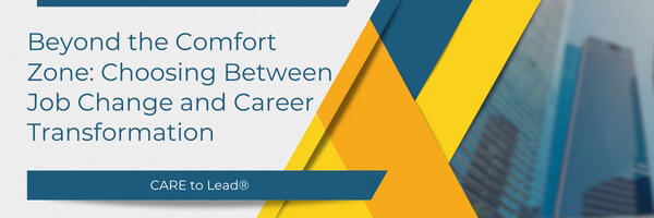 Beyond the Comfort Zone: Choosing Between Job Change and Career Transformation